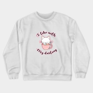 I like milk my darling Crewneck Sweatshirt